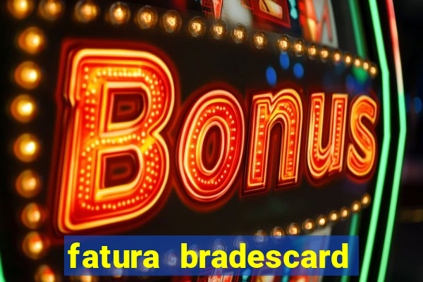 fatura bradescard casas bahia